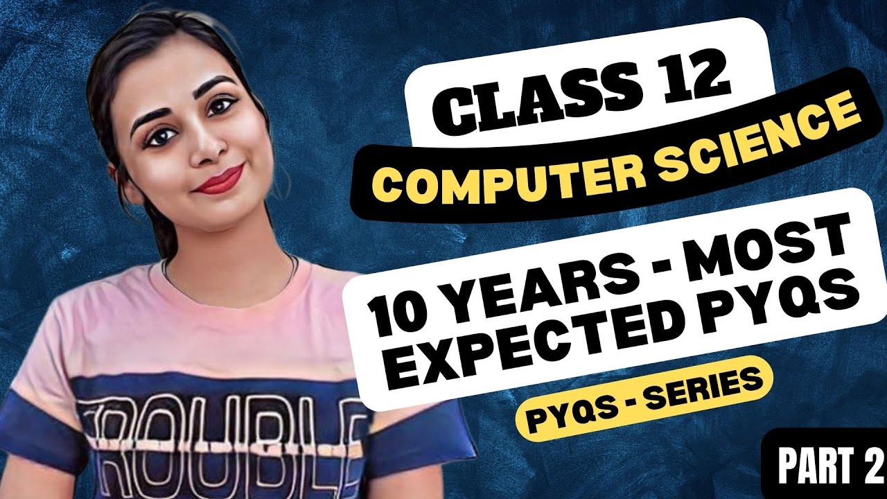 Most Important PYQs Series🔥| Class 12 Computer Science | Expected Questions for board 2024 | Lect -2