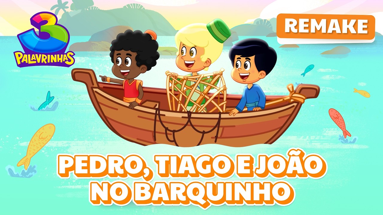Pedro, Tiago e João No Barquinho | Remake Volume 4 - 3 Palavrinhas [OFICIAL]