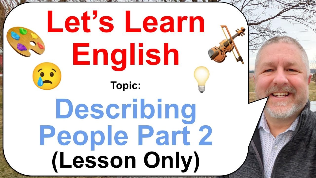 Let's Learn English! Topic: Describing People Part 2! 😢🎻🎨 (Lesson Only)