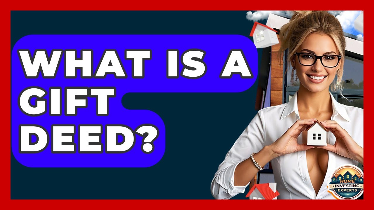 What Is A Gift Deed? - Home Investing Experts