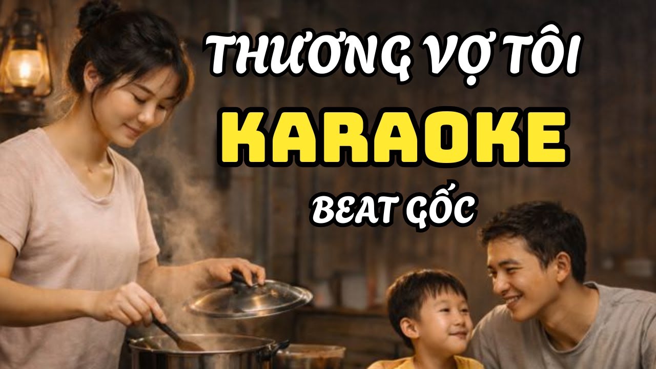 THƯƠNG VỢ T&Ocirc;I | Karaoke Beat Gốc &ndash; Dễ H&aacute;t