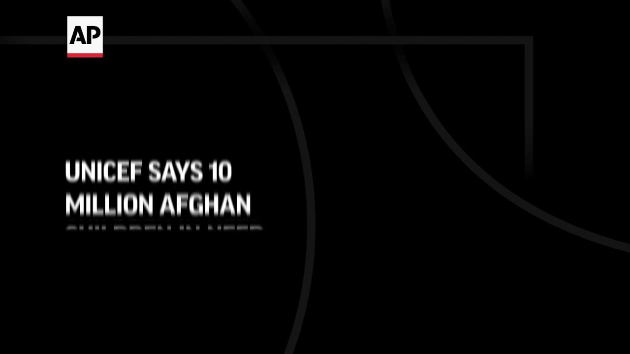 UNICEF says 10 million Afghan children vulnerable