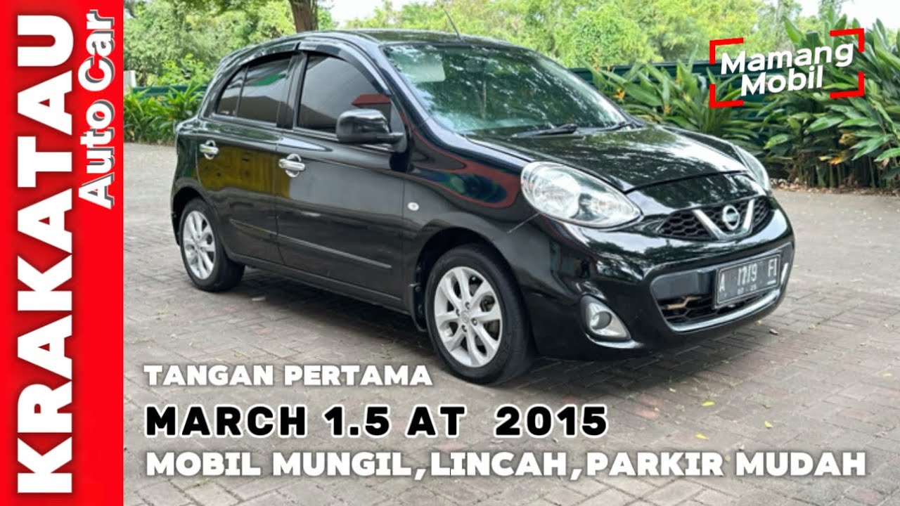 ( TERJUAL ) MARCH 1.5 AT 2015 | TANGAN PERTAMA | FULLSET | KRAKATAU AUTO CAR