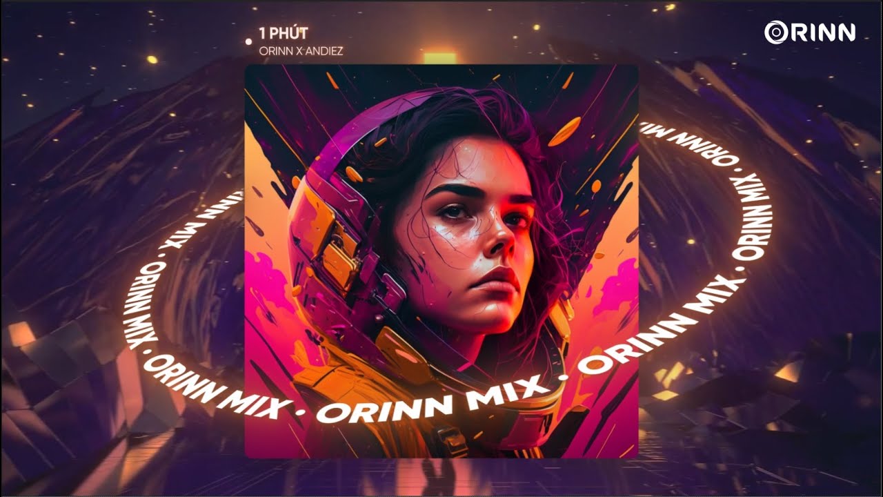 1 PH&Uacute;T (ORINN REMIX) - ANDIEZ | NHẠC DEEP CHILL 2023