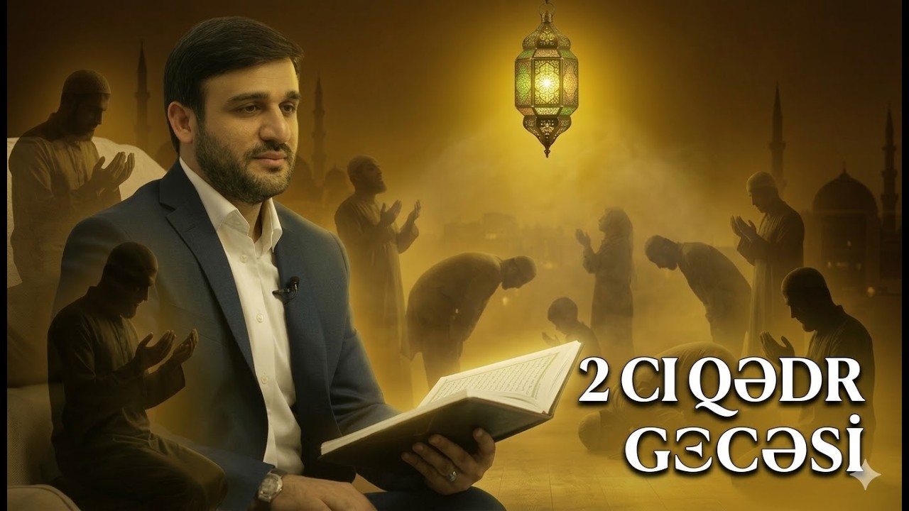 2 ci Qədr gecəsi - Hacı Ramil ) - Bu gecənin bütün əməlləri dua namaz zikir qusul  2026