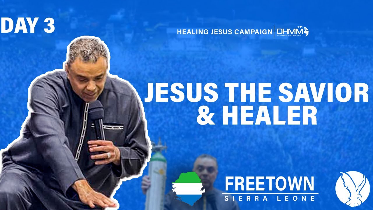 FREETOWN, SIERRA LEONE | JESUS THE SAVIOR AND HEALER  | HJC | DAG HEWARD-MILLS |2025