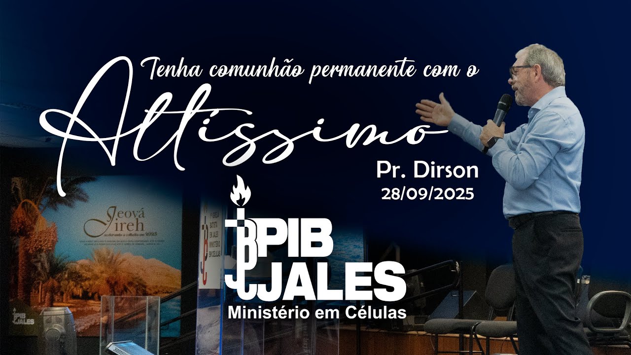 TENHA COMUNHÃO PERMANENTE COM O ALTÍSSIMO - Pr. Dirson - 28-09-2025