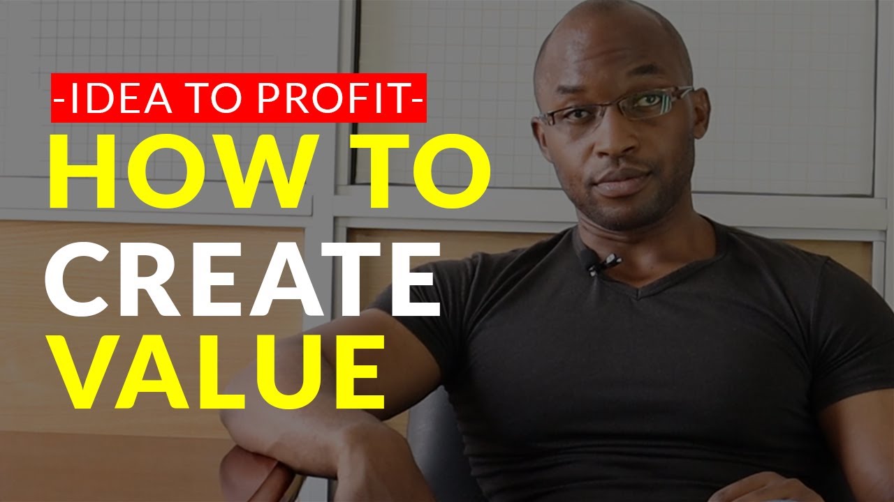 HOW TO CREATE VALUE FOR YOUR CUSTOMERS