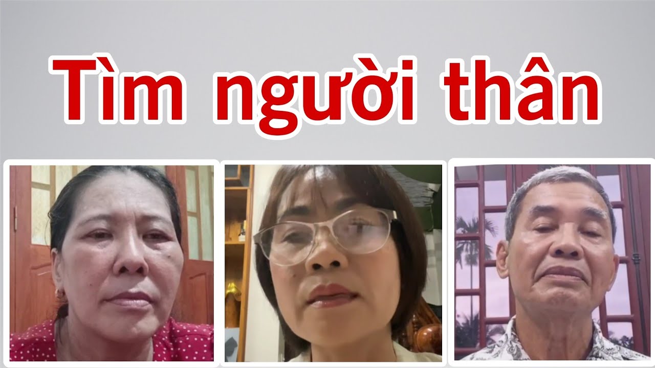 ( 761 ) Tiếp nhận 3 trường hợp tìm người thân. Tha thiết nhờ cộng đồng giúp đỡ. Hậu tạ 20 triệu.