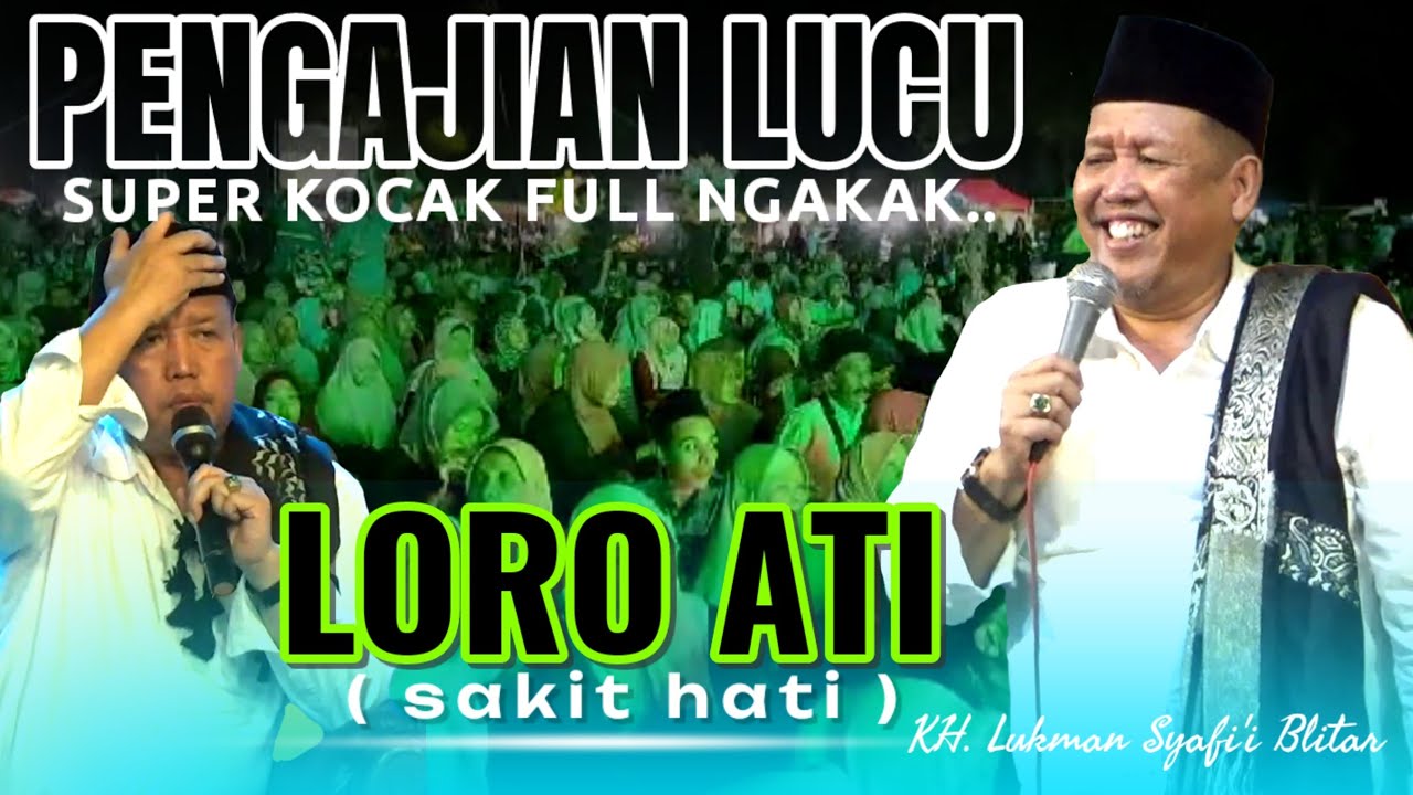 KH LUKMAN SYAFI'I BLITAR TERBARU‼️PENGAJIAN LUCU SUPER KOCAK FULL NGAKAK, LORO ATI