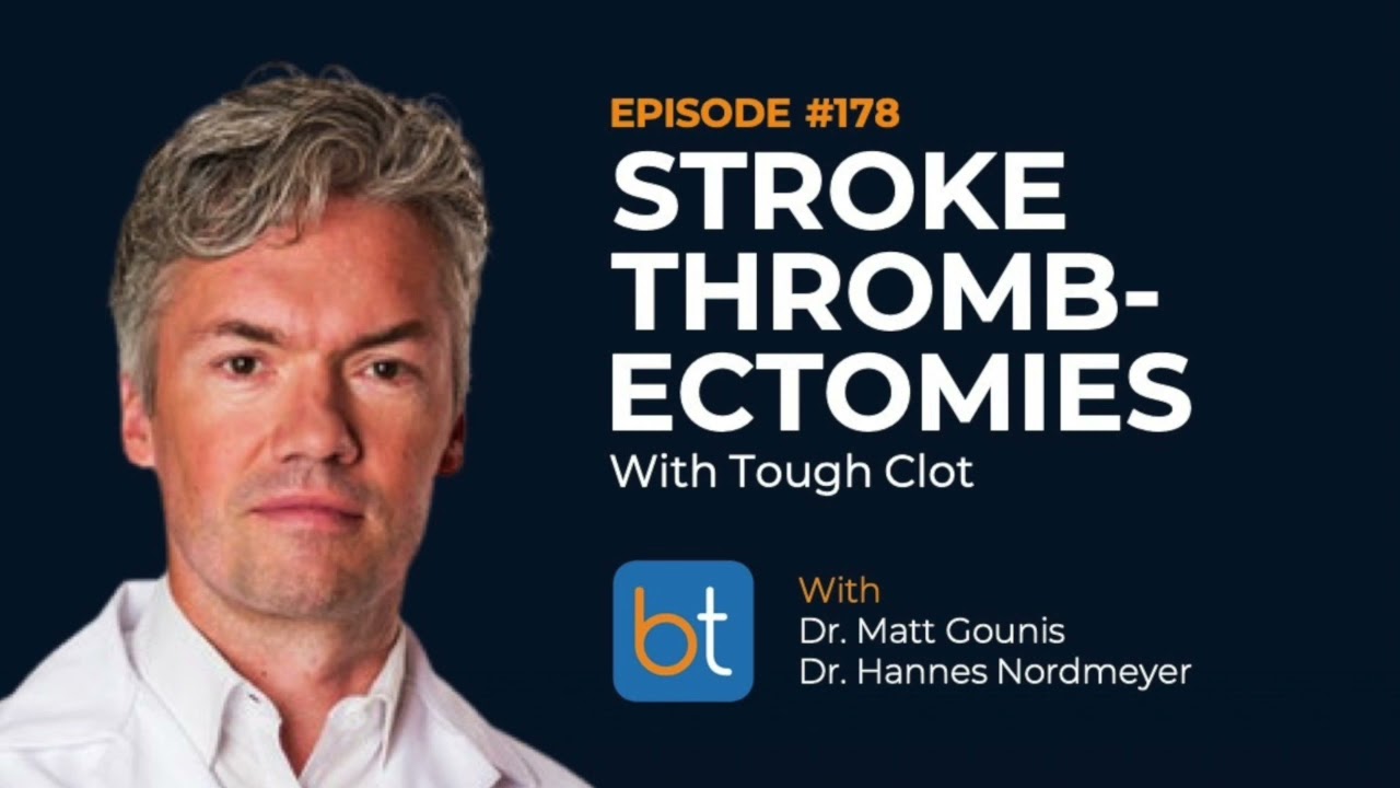 Challenging Stroke Thrombectomies w/ Dr. Matt Gounis & Dr. Hannes Nordmeyer | BackTable Ep. 178