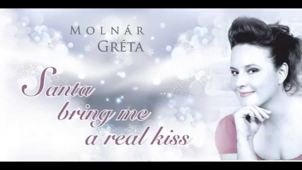 Moln&aacute;r Gr&eacute;ta - Santa Bring Me a Real Kiss (Official Audio)