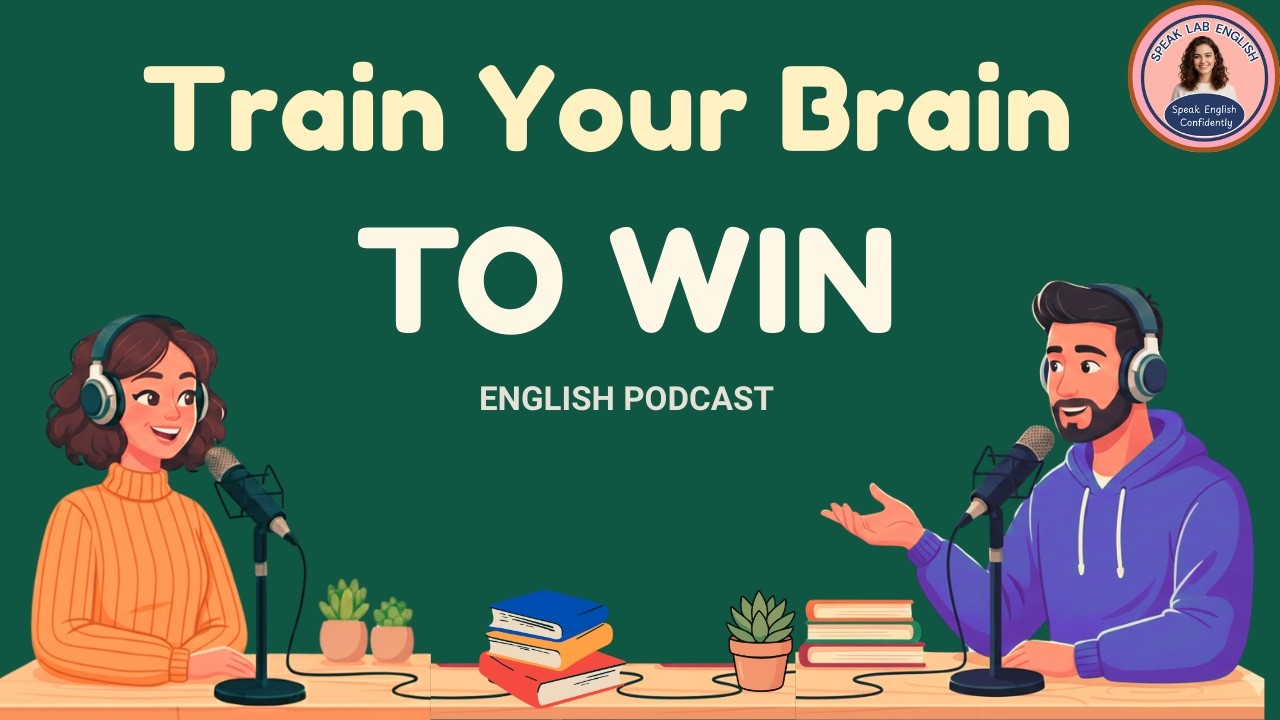 English Podcast for Easy English Conversation | Train Your Brain to Win |  Learn English Fast