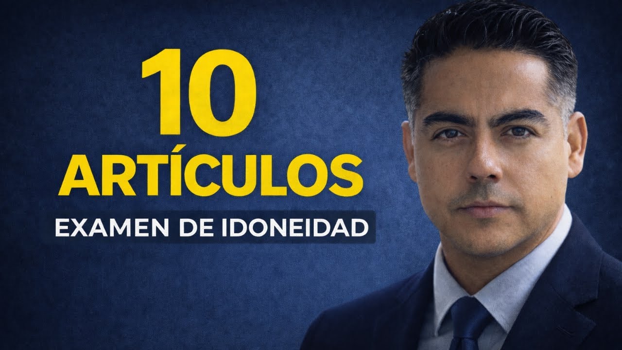 Los 10 artículos que DEBES dominar para pasar el examen de idoneidad.
