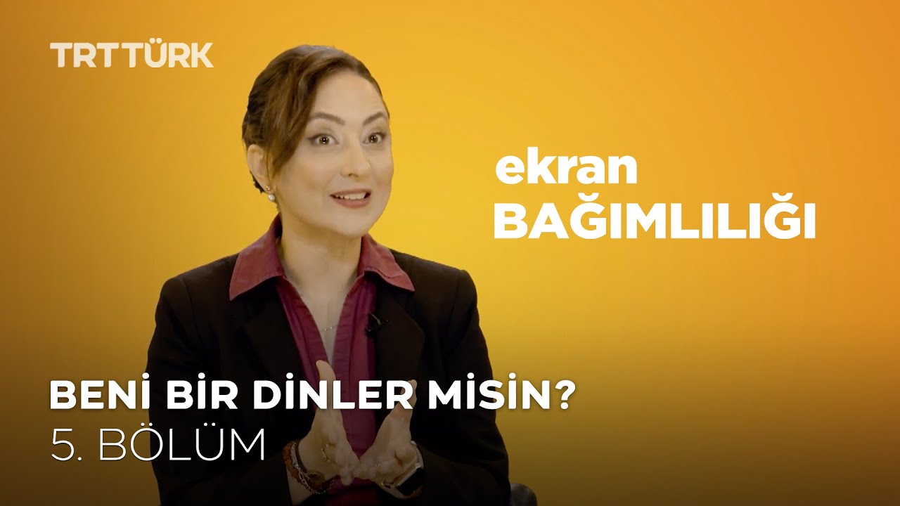 Ekran Bağımlılığı l Özge Selçuk Bozkurt l Beni Bir Dinler Misin? - 5. Bölüm
