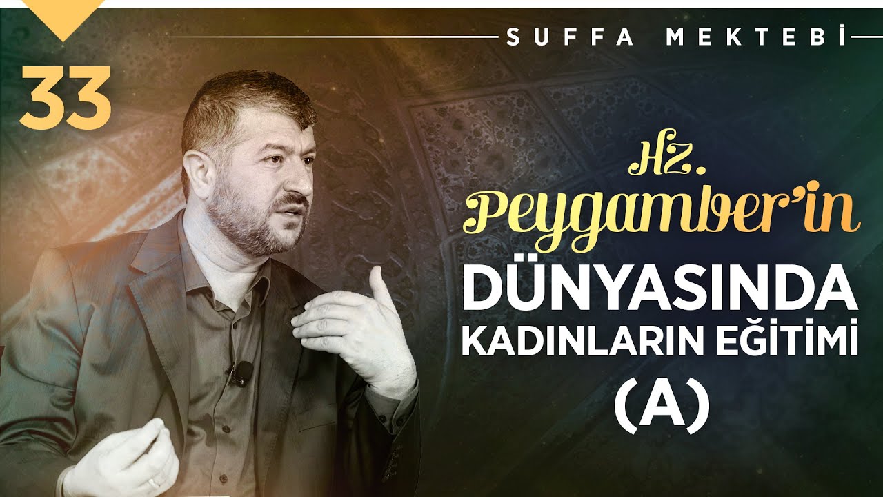 Hz. Peygamber'in D&uuml;nyasında Kadınların Eğitimi (A) | Muhammed Emin Yıldırım (33. Ders)