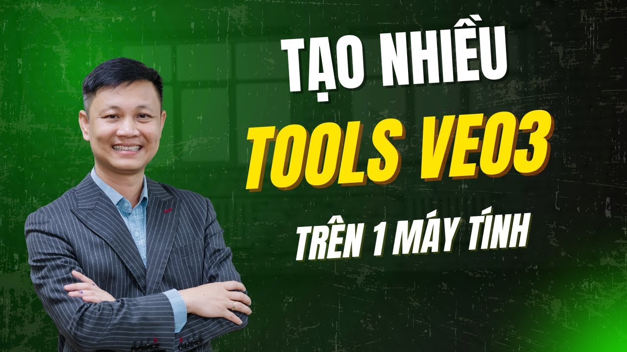 TOOL VEO3 ULTRA - HƯỚNG DẪN TẠO NHIỀU TOOLS TR&Ecirc;N 1 M&Aacute;Y T&Iacute;NH