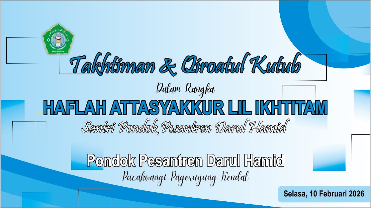 Attasyakkur  Lil Ikhtitam PONDOK PESANTREN DARUL HAMID Pucakwangi Pageruyung Kendal
