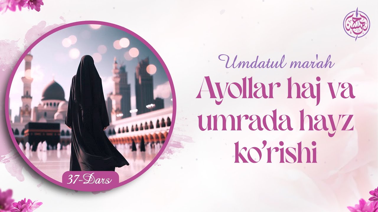 #37 | Ayollar haj va umrada hayz ko'rishi | Ustoz Yusuf Davron