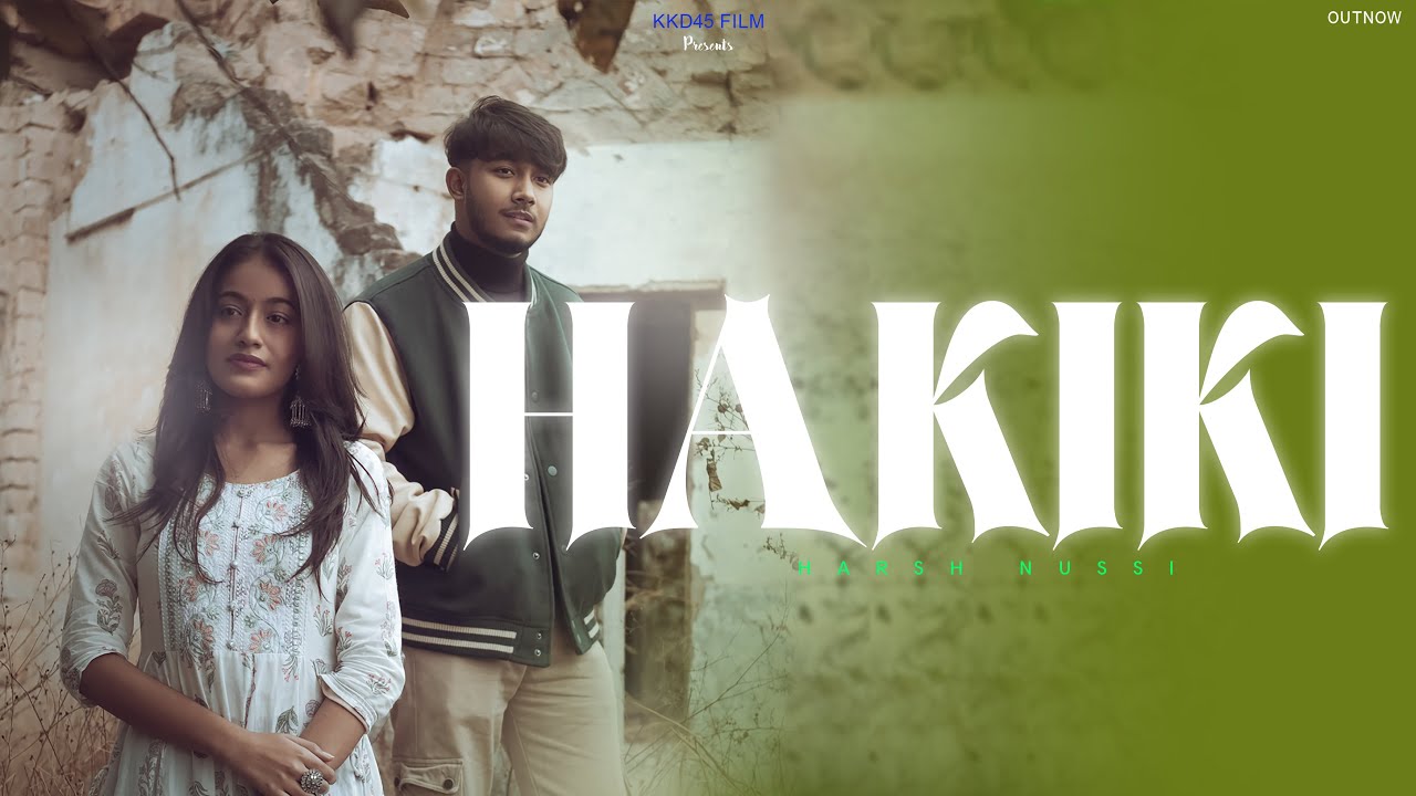 Hakiki | Harsh Nussi  | Vani Gera | kkd45 film | Official Video