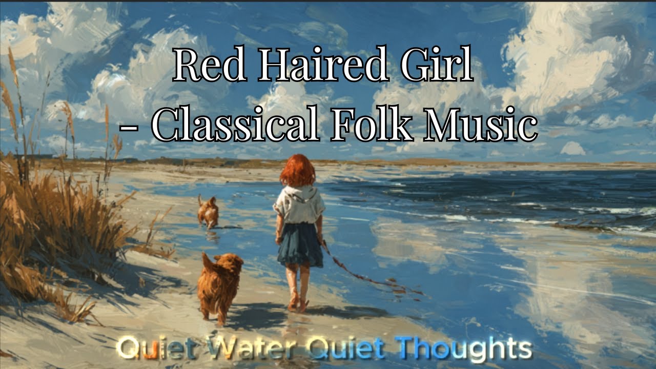 Classical Folk Cinematics Inspired by a Red-Haired Girl