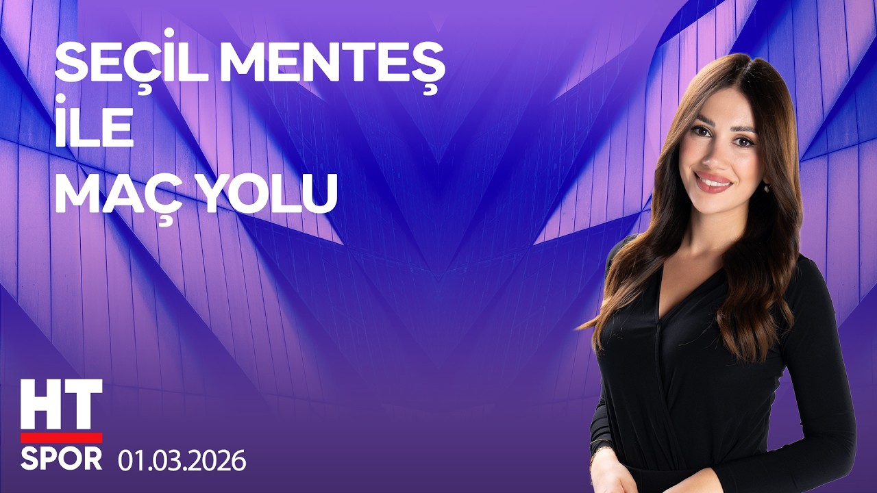 Seçil Menteş ile Maç Yolu - 1 Mart 2026