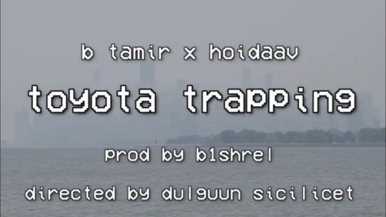 B Tamir x hoidaav - Toyota Trapping (Official Video)