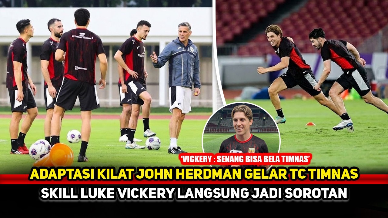 SECEPAT ITU ADAPTASI JOHN HERDMAN! Media langsung soroti Luke Vickery~Latihan Timnas digelar