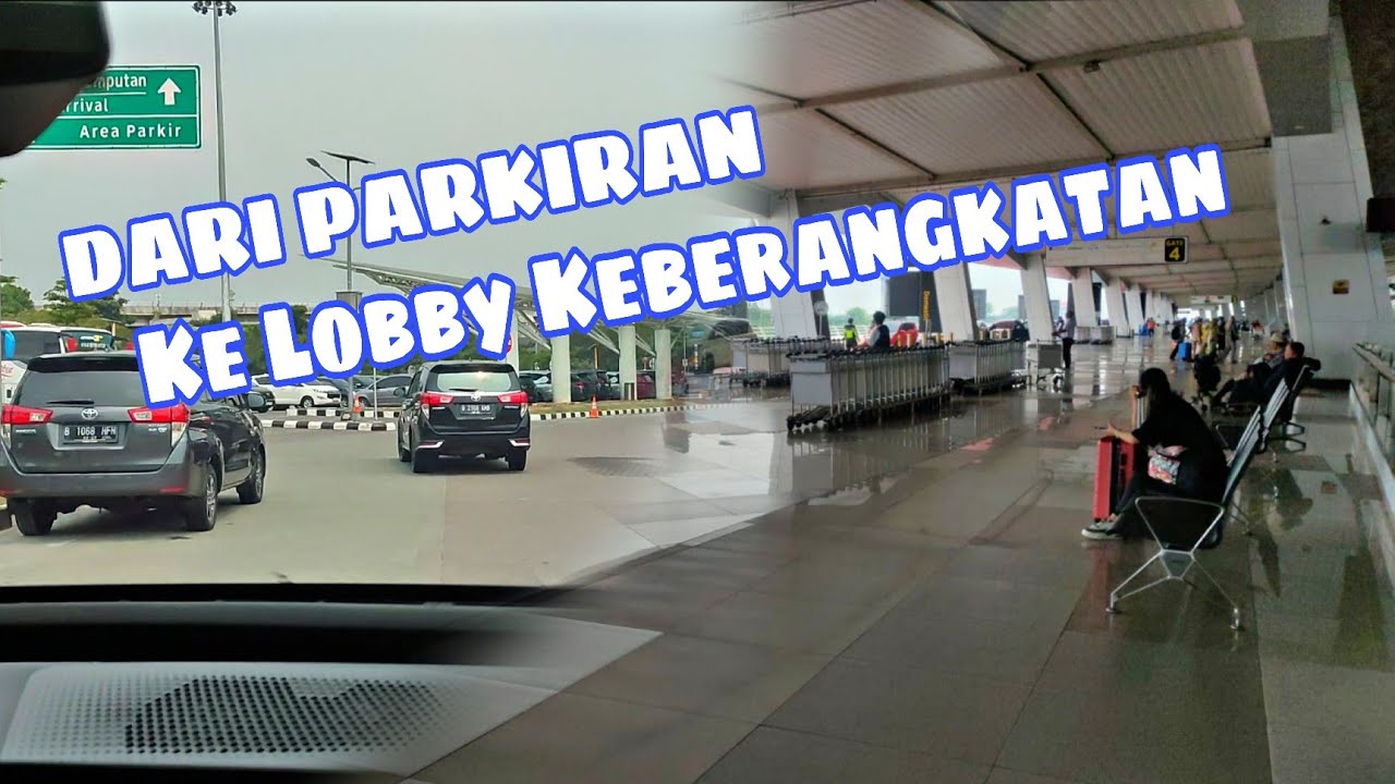 Cara Dari Parkiran Menuju Ke Loby Keberangkatan Terminal 3 Bandara Soekarno Hatta