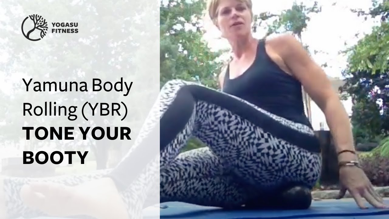 Yamuna Body Rolling (YBR) - Tone your Booty