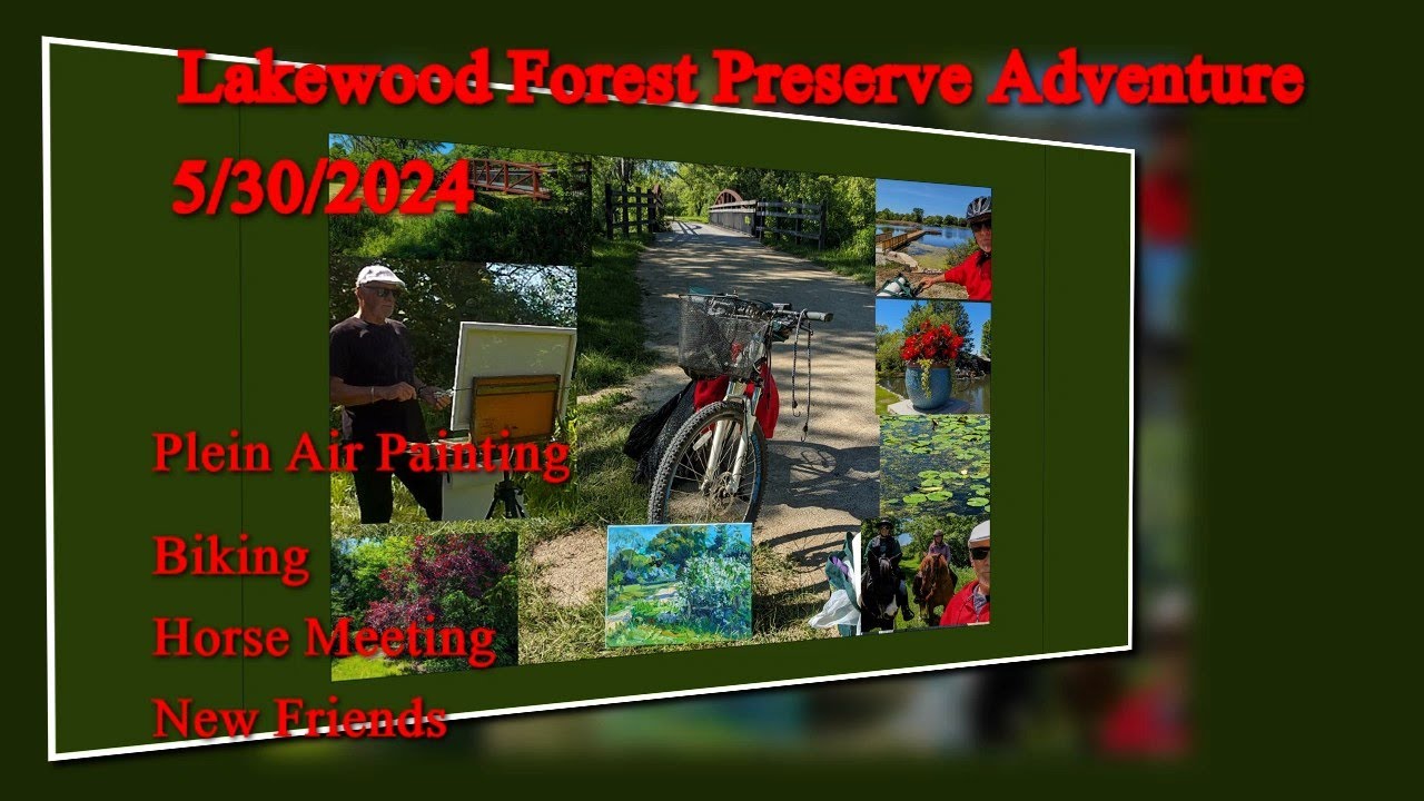 Lakewood Forest Preserve Adventure 5 /30 /2024  Plein Air Painting