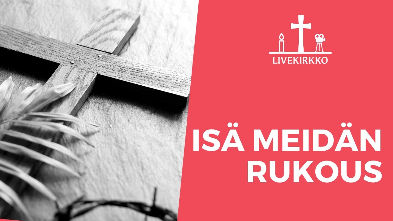 Is&auml; meid&auml;n -rukous  - Rippikoulun ulkol&auml;ksyt!