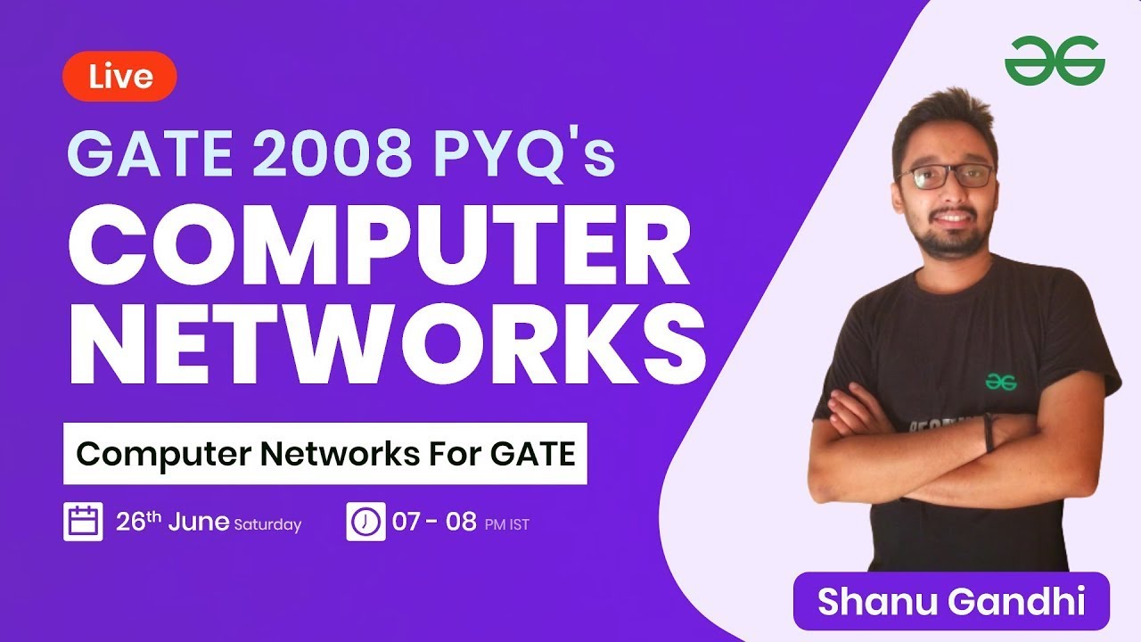 Computer Networks Gate 2008 PYQs with Shanu Gandhi | GeeksforGeeks GATE