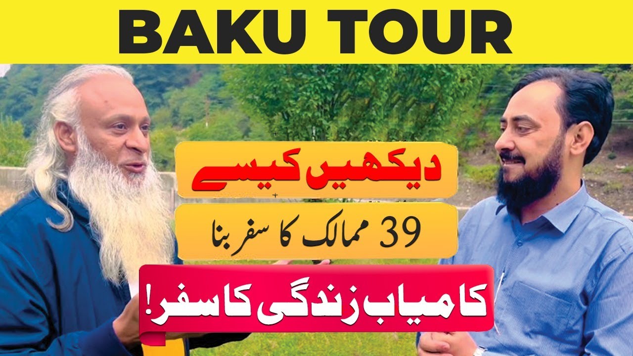 Life Changing Experience of 39 Countries Travel by Hakeem Babar |Baku Tour