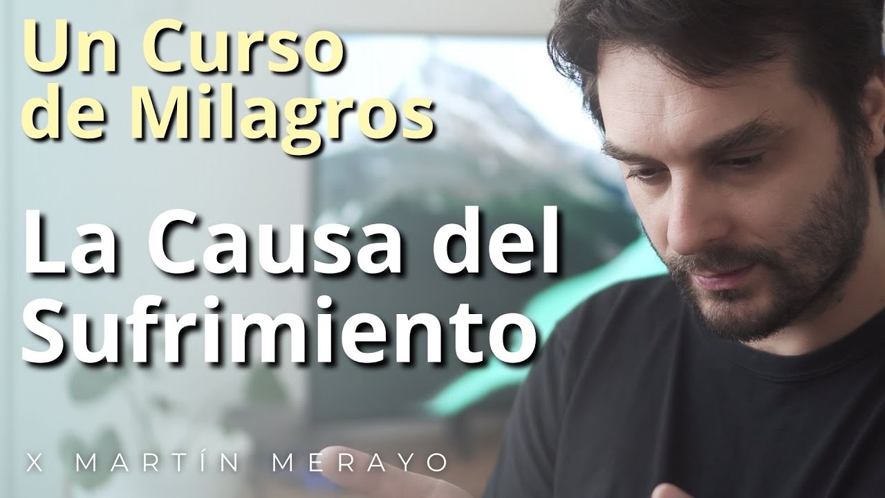 Un Curso de Milagros - La causa del sufrimiento