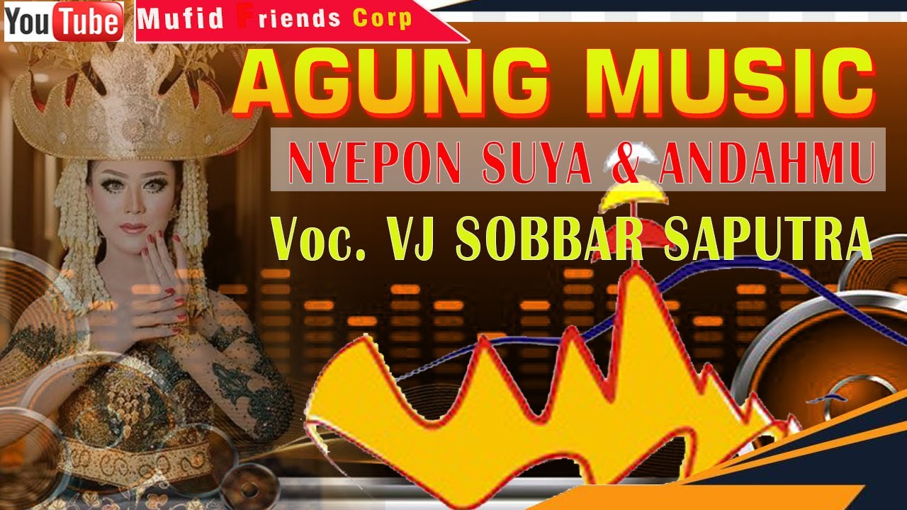 AGUNG MUSIC//LAGU LAMPUNG//NYEPON SUYA & ANDAHMU//Voc Vj SOBAR//Mufid Friends Corp