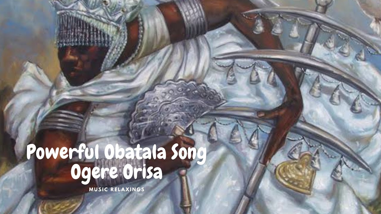 Powerful Obatala Song - Ogere Orisa