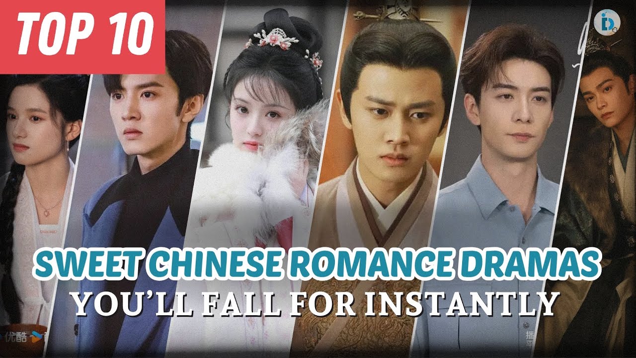 Top 10 Sweet Chinese Romance Dramas You&rsquo;ll Fall for Instantly | Best C-Dramas to Binge-Watch!