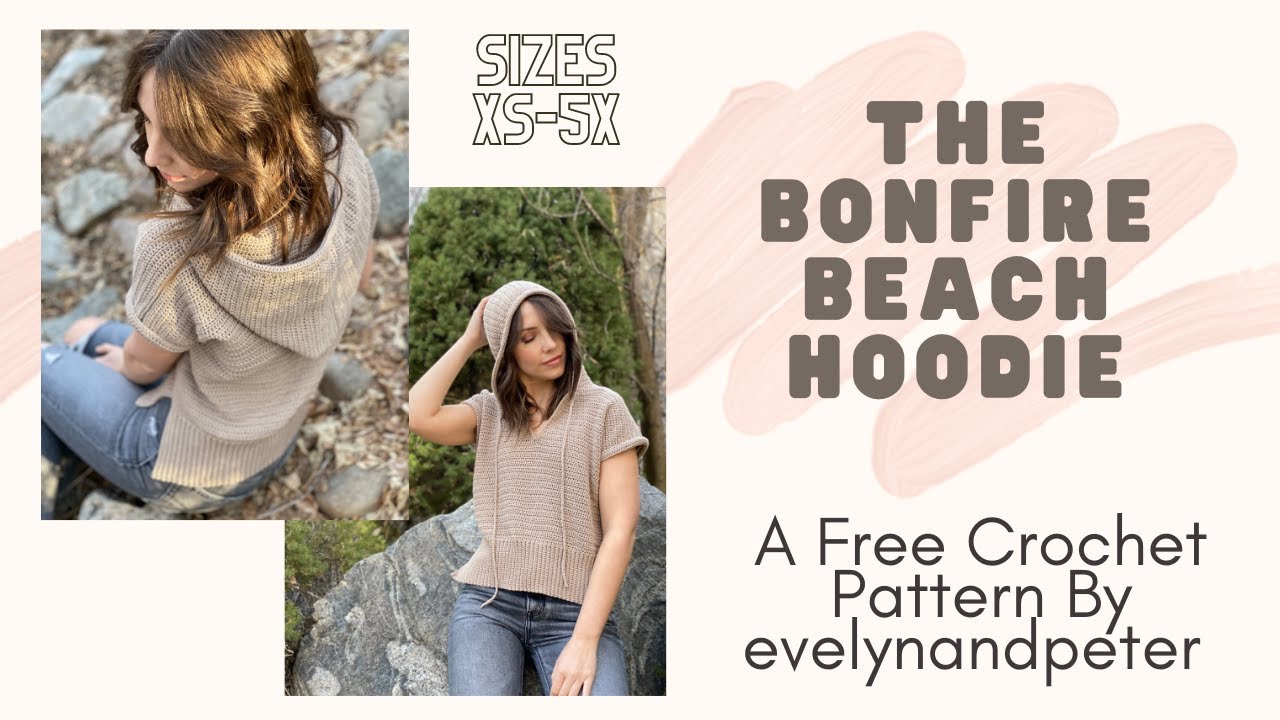 How To Crochet A Cute Hoodie- The Bonfire Beach Hoodie Pattern PART 1