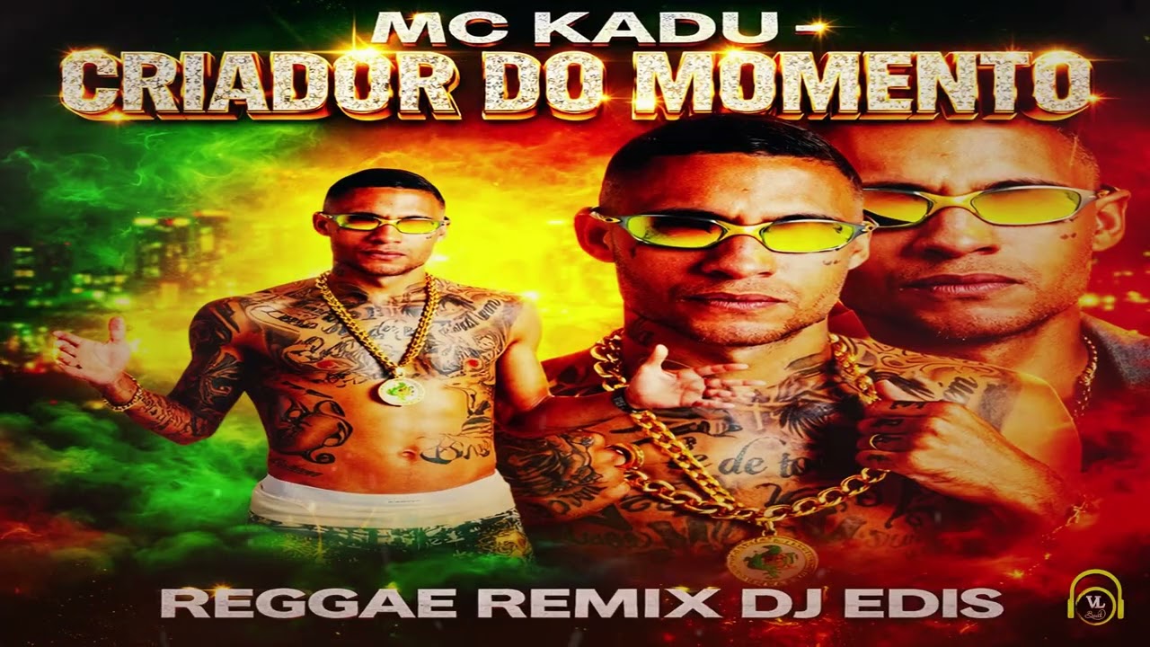 🎶 MC KADU – CRIADOR DO MOMENTO (REGGAE REMIX)🎧 DJ EDIS | VL BEAT