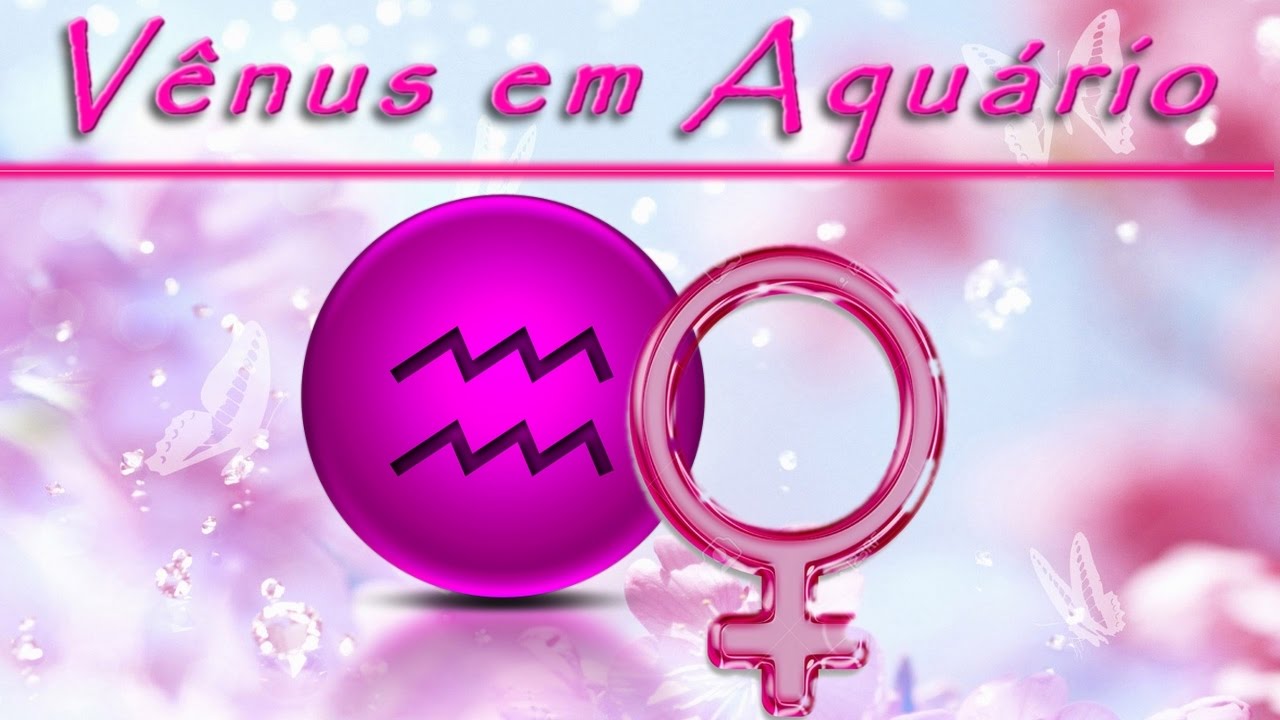 VÊNUS EM AQUÁRIO: SÉRIE - Encontros Astrológicos