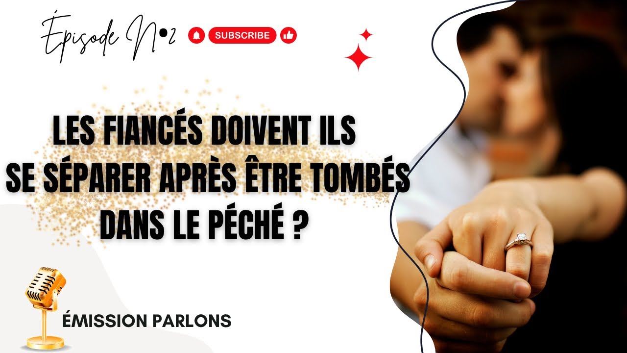 Les fiancés doivent ils se séparer après être tombés dans le péché ? #EmissionParlons #jesuschrist