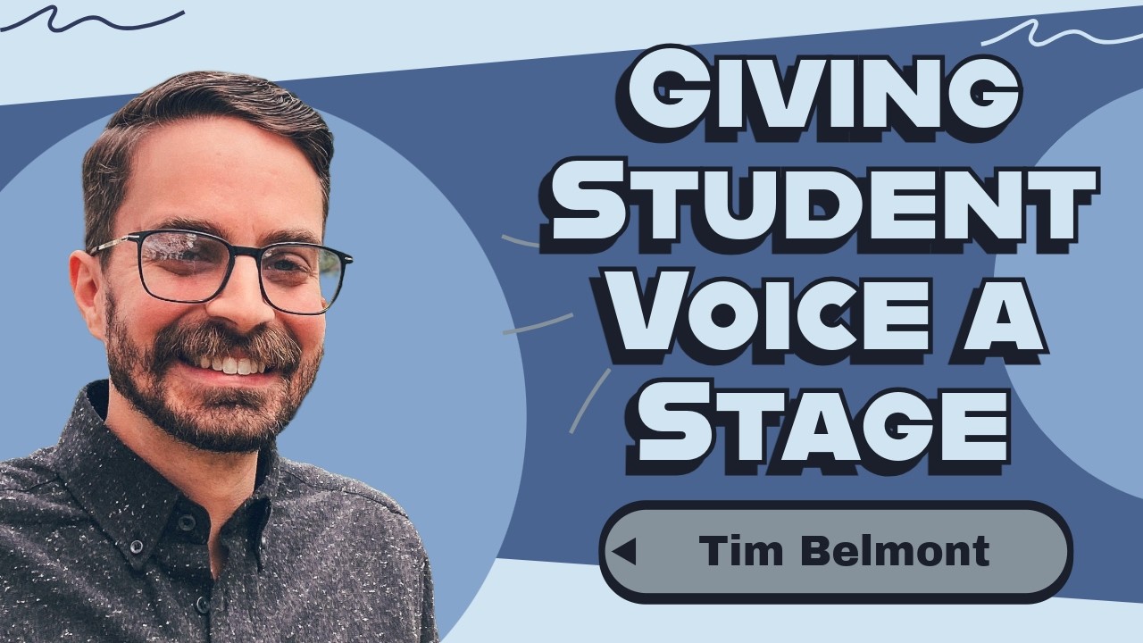 Giving Student Voice a Stage ft. Tim Belmont | My EdTech Life 357