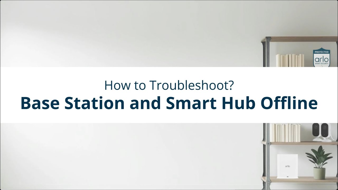 How To - Troubleshoot Offline Issues - Base Station and Smart Hub | Smart Home Security