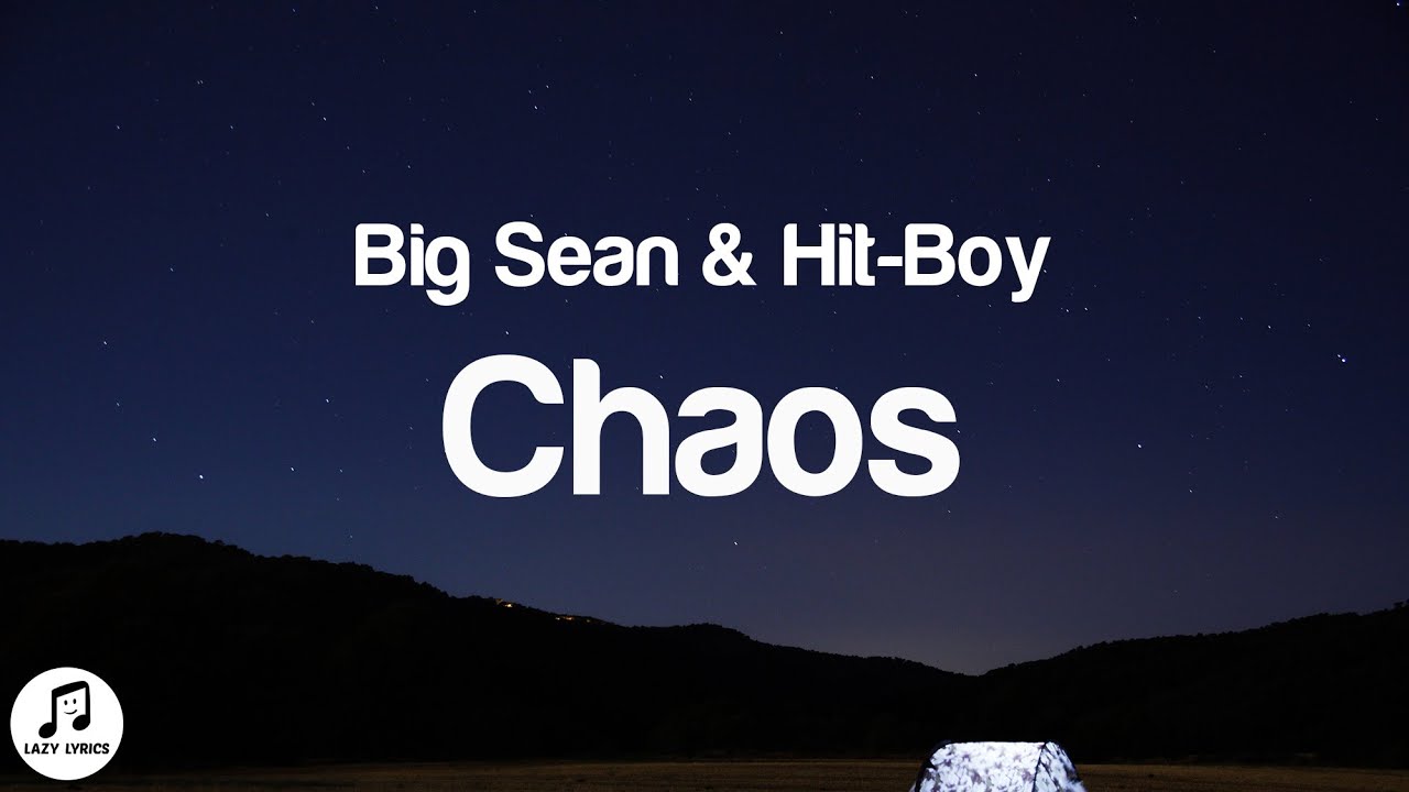 Big Sean, Hit-Boy - Chaos (Lyrics)
