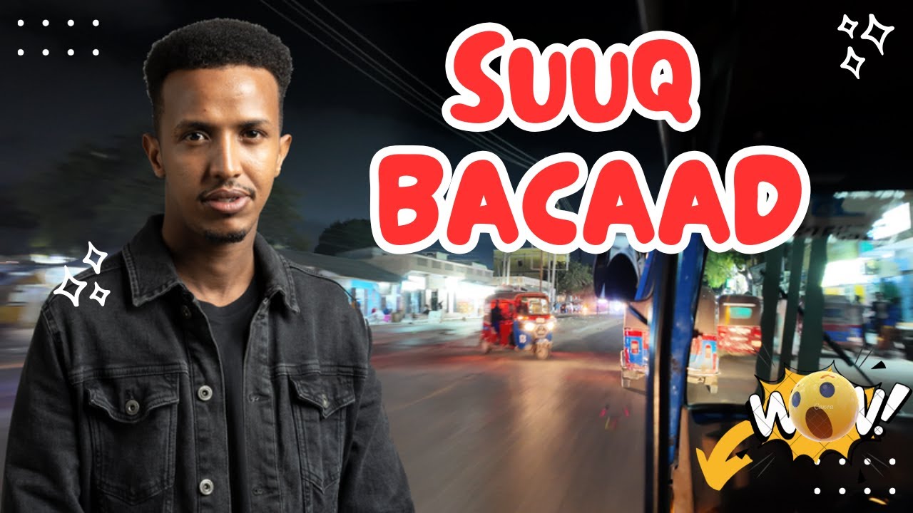 SUUQ BACAAD  MOGADISHU 2025🇸🇴