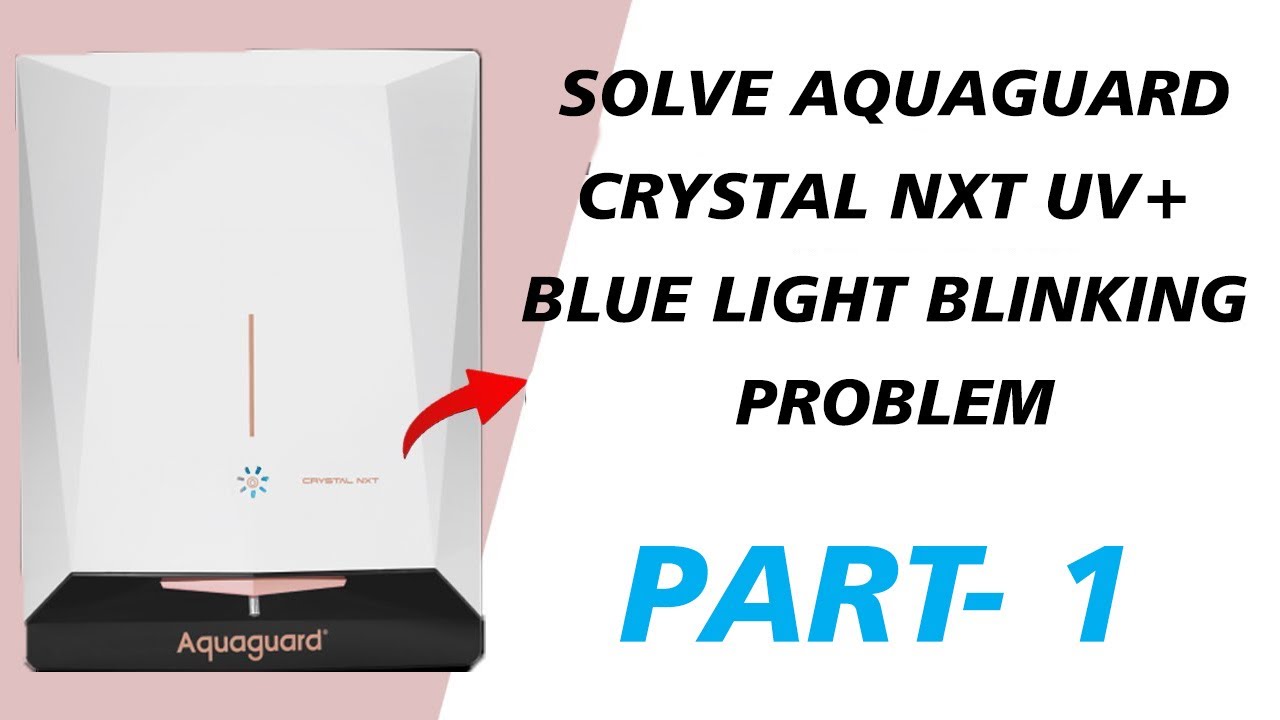 Solve Aquaguard Crystal NXT UV+ Blue Light Blinking Problem | Bypass Crystal NXT UV+ Filter Chip