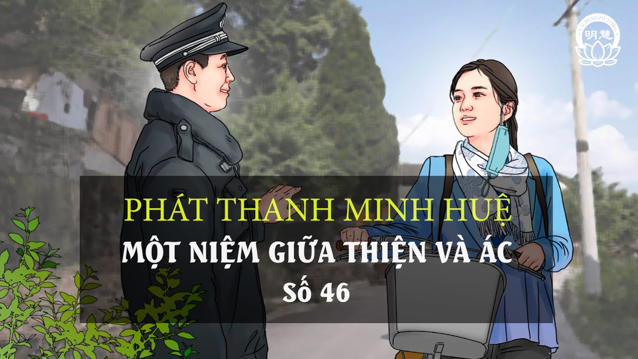 Một Niệm Giữa Thiện Và Ác - Số 46 | Minh Huệ Việt Ngữ