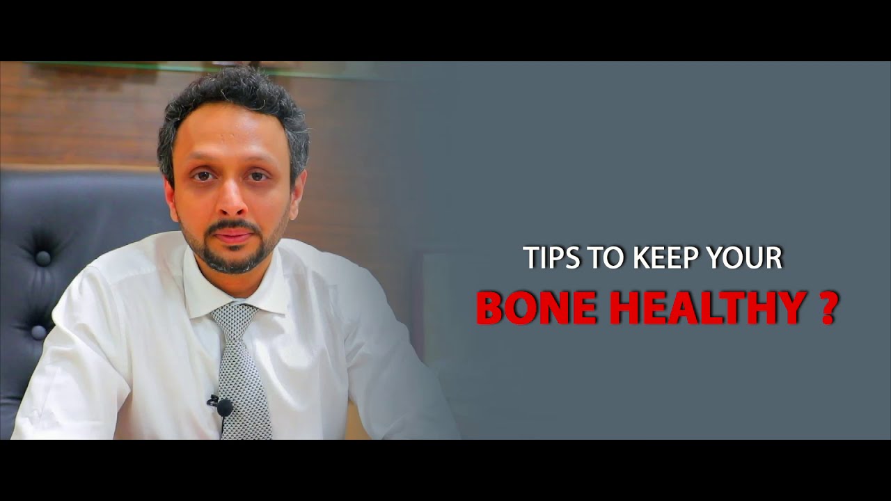 Tips to keep your bone healthy - Explained by Orthopedic Specialist Dr. Kunal Patel