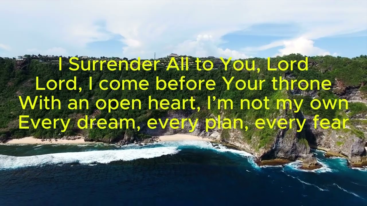 I SURRENDER ALL TO YOU LORD